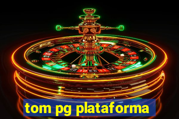 tom pg plataforma